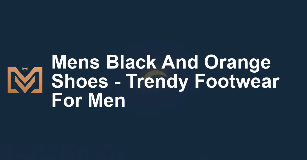 Mens Black And Orange Shoes - Trendy Footwear For Men - Men's Venture