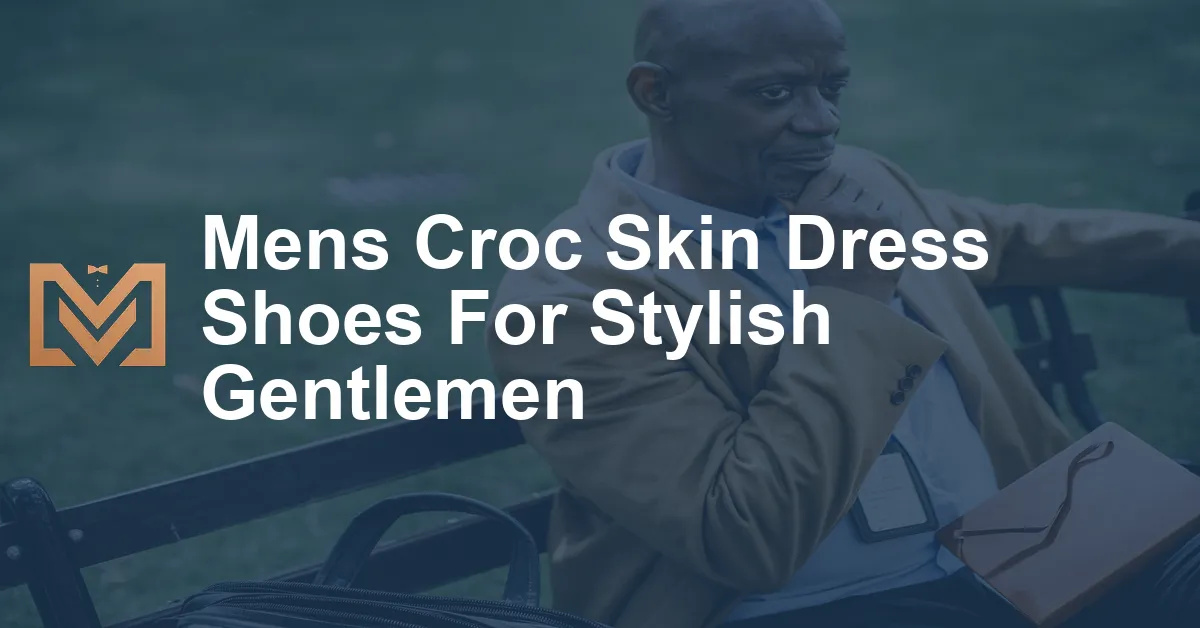 Mens Croc Skin Dress Shoes For Stylish Gentlemen - Men's Venture