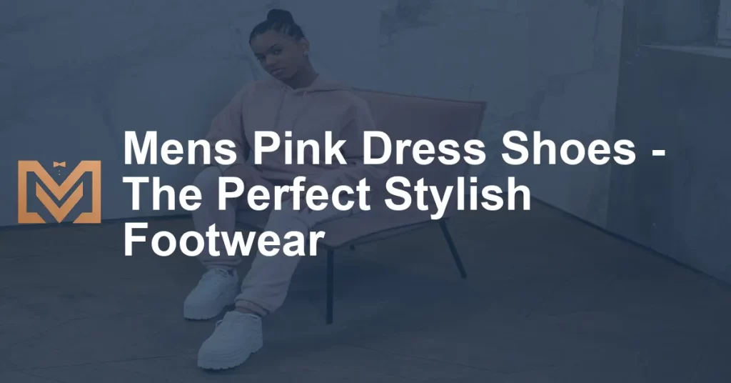 Mens Pink Dress Shoes - The Perfect Stylish Footwear - Men's Venture