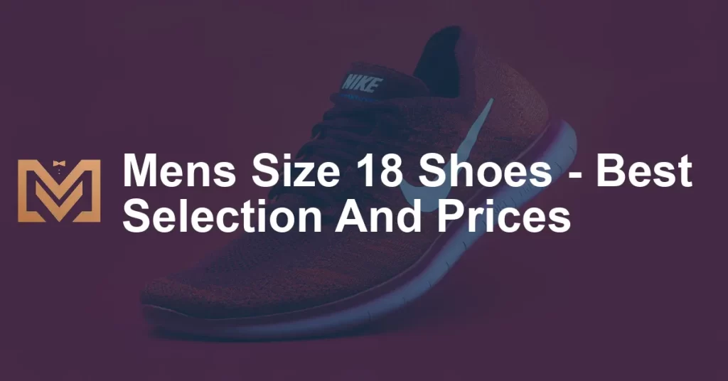 Mens Size 18 Shoes - Best Selection And Prices - Men's Venture