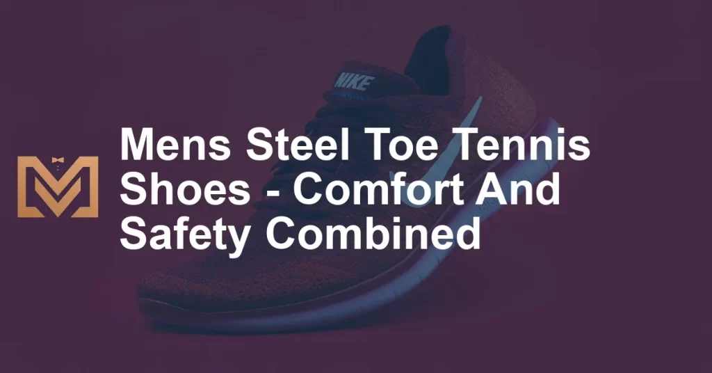 Mens Steel Toe Tennis Shoes - Comfort And Safety Combined - Men's Venture