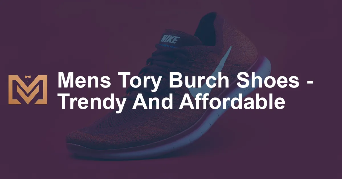 Mens Tory Burch Shoes - Trendy And Affordable - Men's Venture