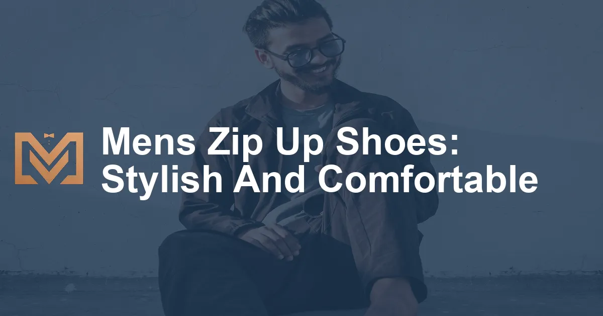 Mens Zip Up Shoes: Stylish And Comfortable - Men's Venture