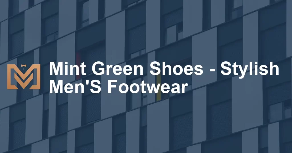 Mint Green Shoes - Stylish Men'S Footwear - Men's Venture