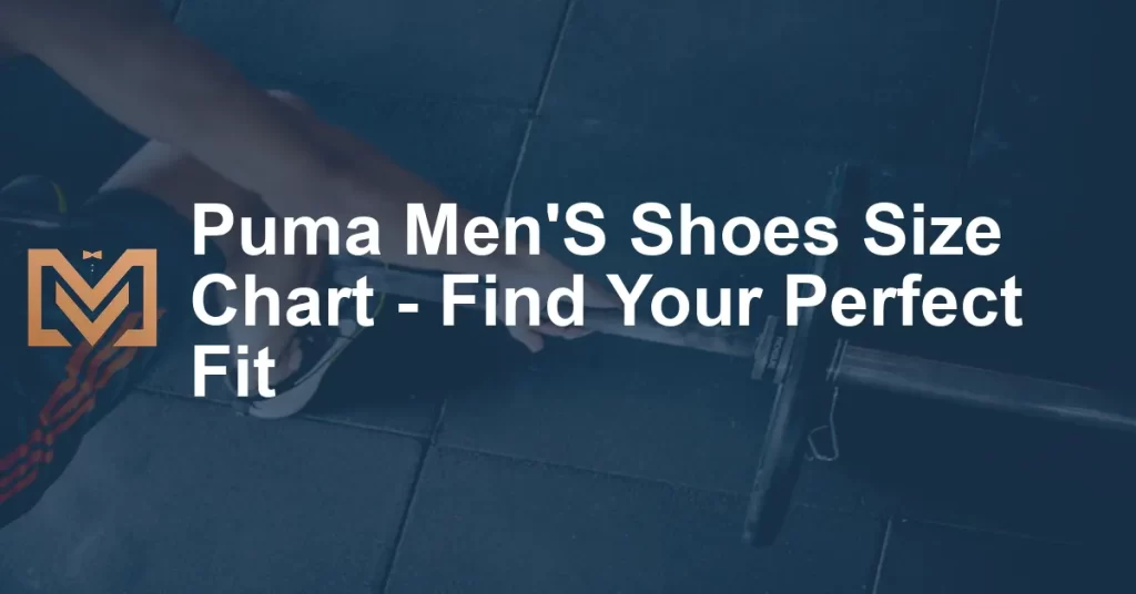 Puma Men'S Shoes Size Chart - Find Your Perfect Fit - Men's Venture