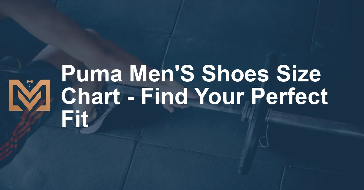 Puma Men'S Shoes Size Chart Find Your Perfect Fit Men's Venture