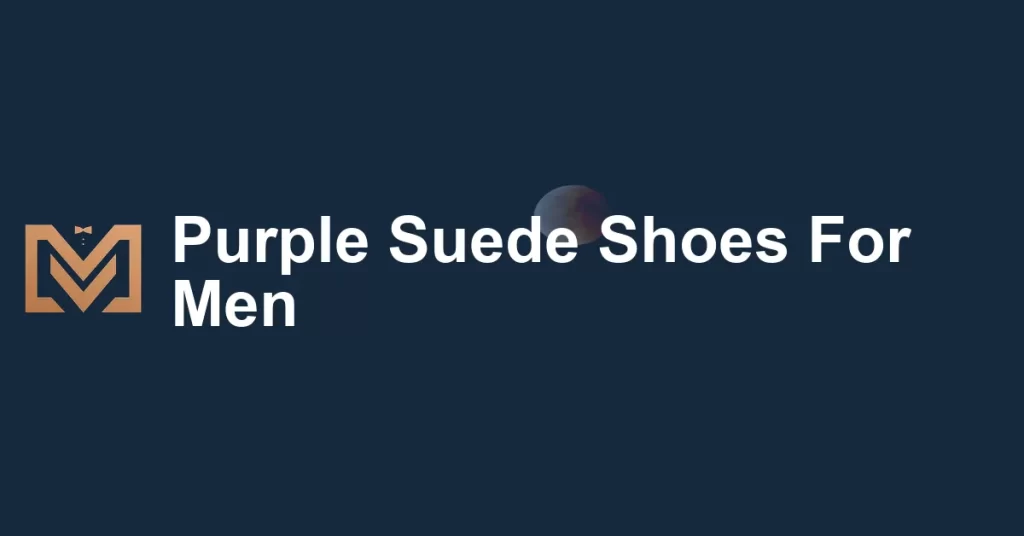 Purple Suede Shoes For Men - Men's Venture