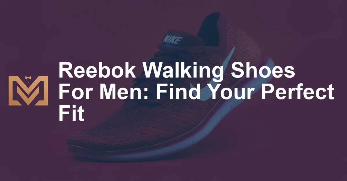 Reebok Walking Shoes For Men: Find Your Perfect Fit - Men's Venture