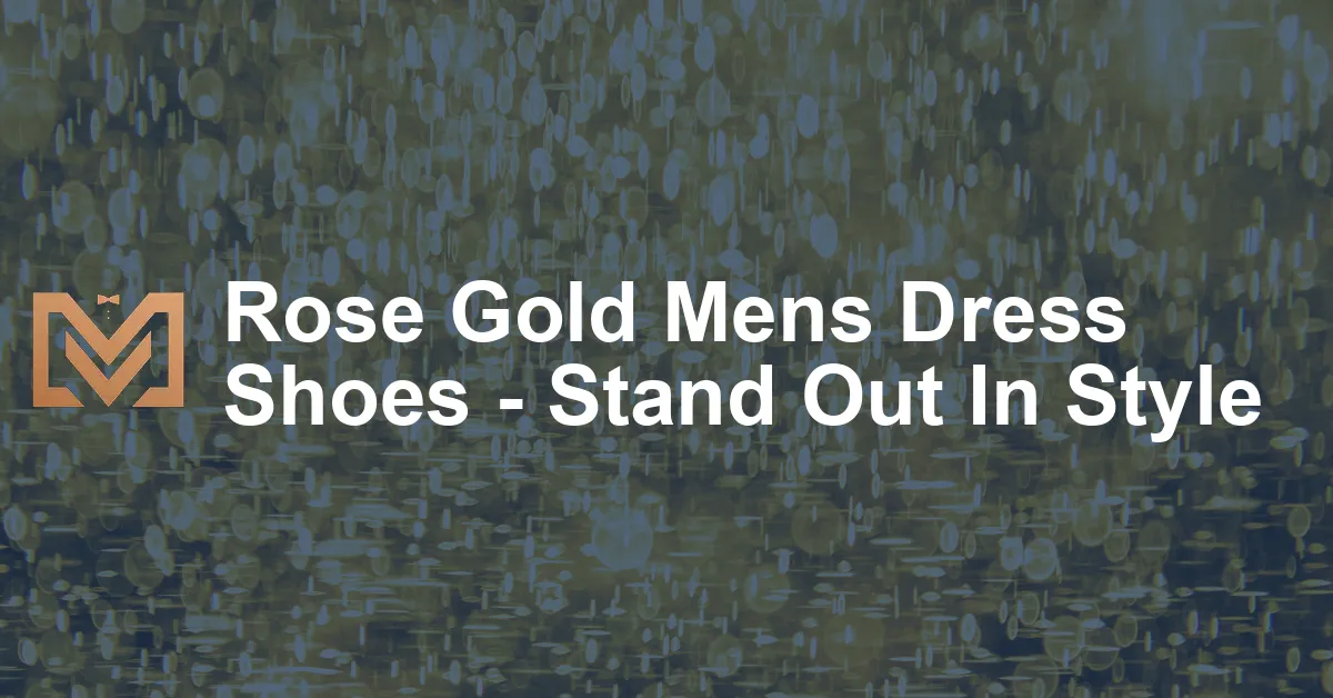 Rose Gold Mens Dress Shoes - Stand Out In Style - Men's Venture