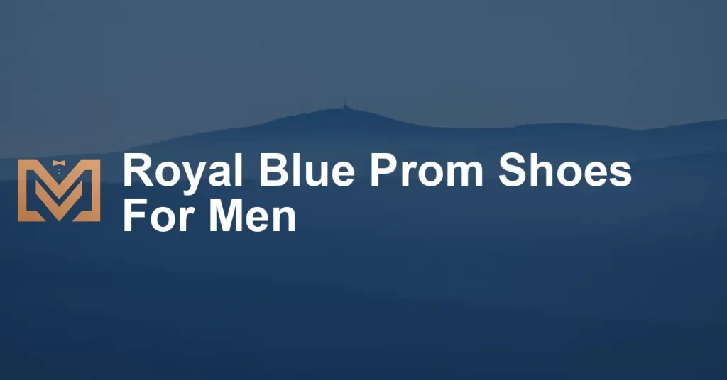 Royal Blue Prom Shoes For Men - Men's Venture