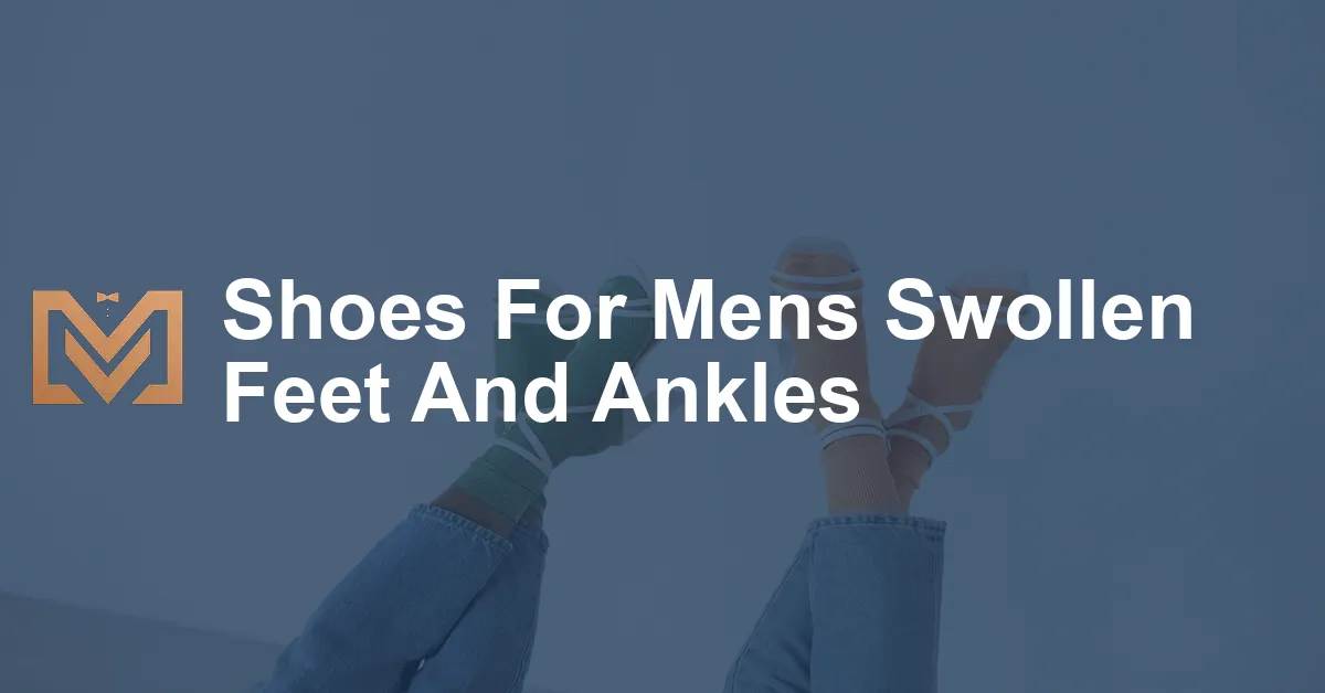 Shoes For Mens Swollen Feet And Ankles - Men's Venture