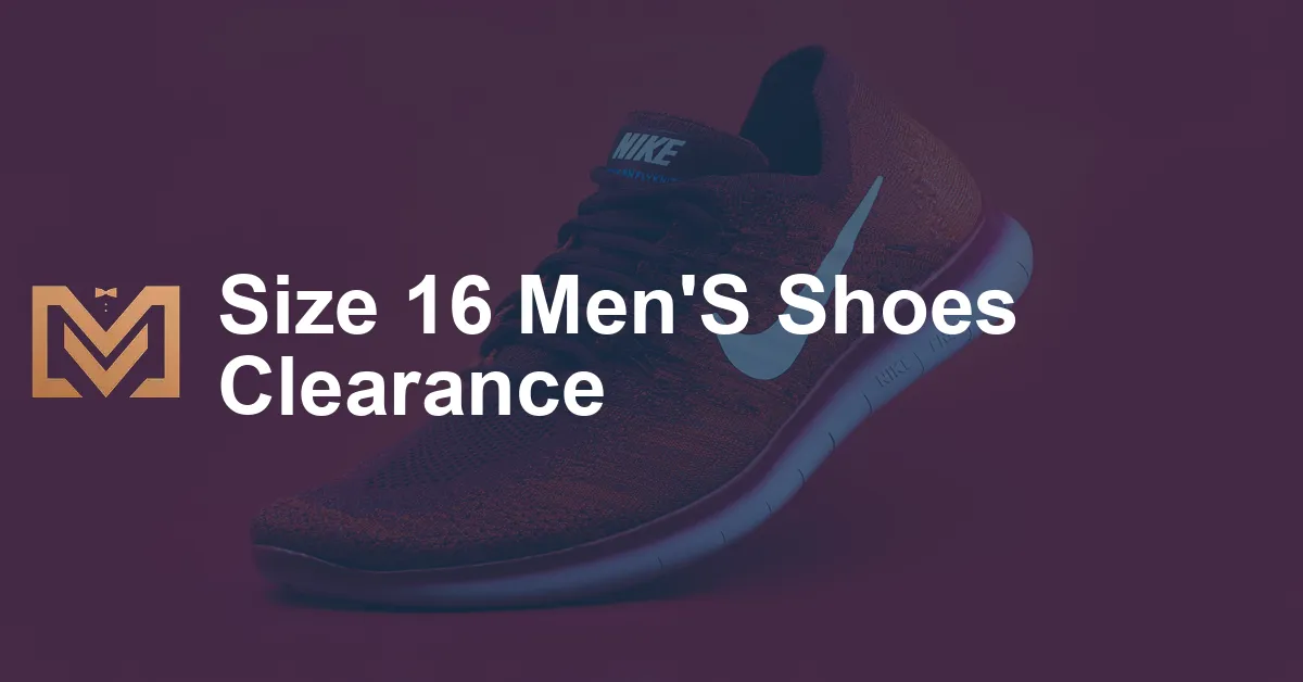 Size 16 Men'S Shoes Clearance - Men's Venture