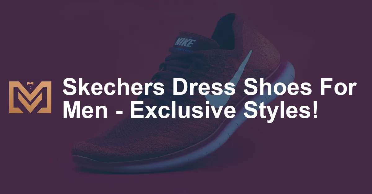 Skechers Dress Shoes For Men - Exclusive Styles! - Men's Venture