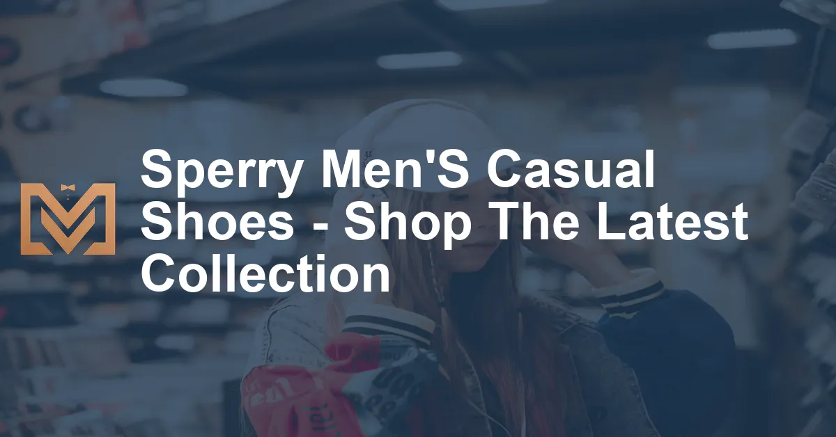 Sperry Men'S Casual Shoes - Shop The Latest Collection - Men's Venture