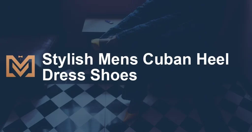 Stylish Mens Cuban Heel Dress Shoes - Men's Venture