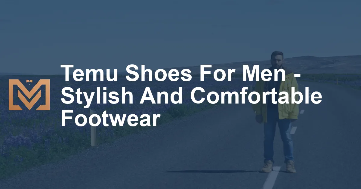 Temu Shoes For Men - Stylish And Comfortable Footwear - Men's Venture