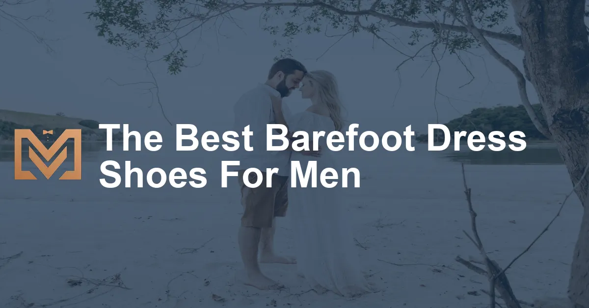The Best Barefoot Dress Shoes For Men - Men's Venture