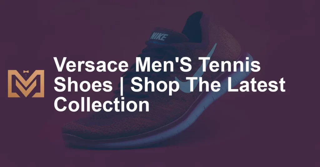 Versace Men'S Tennis Shoes | Shop The Latest Collection - Men's Venture