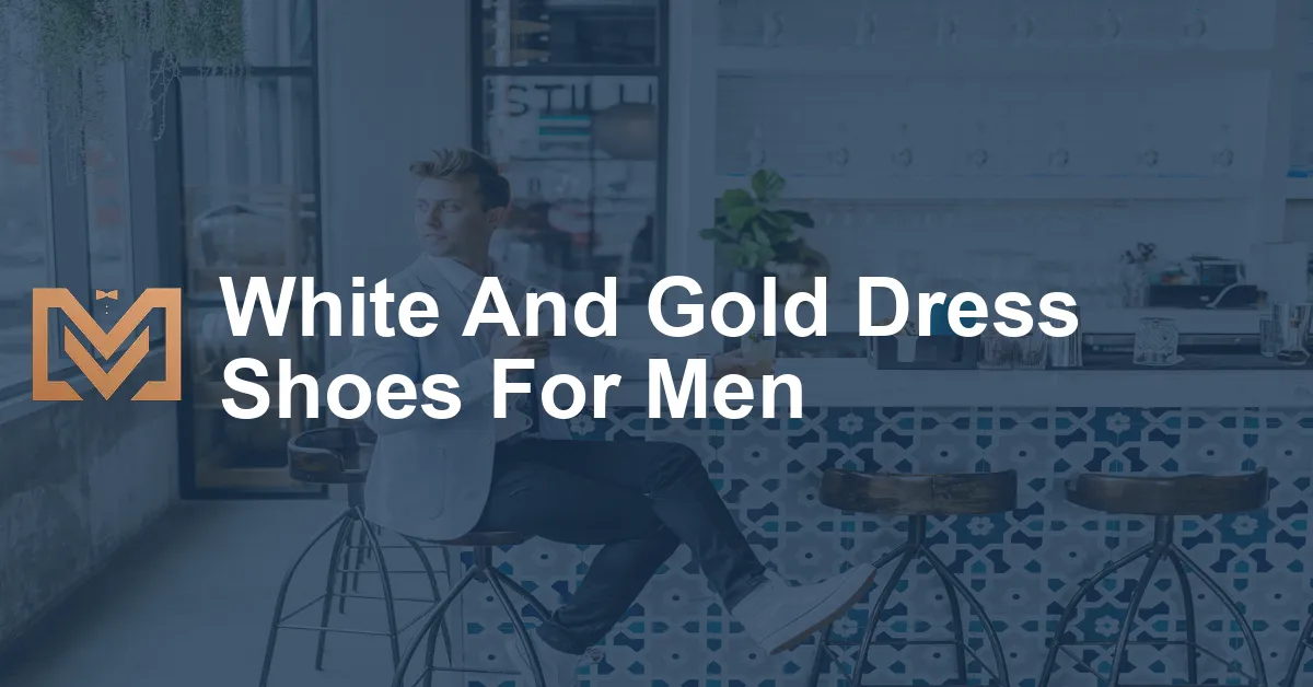 White And Gold Dress Shoes For Men - Men's Venture