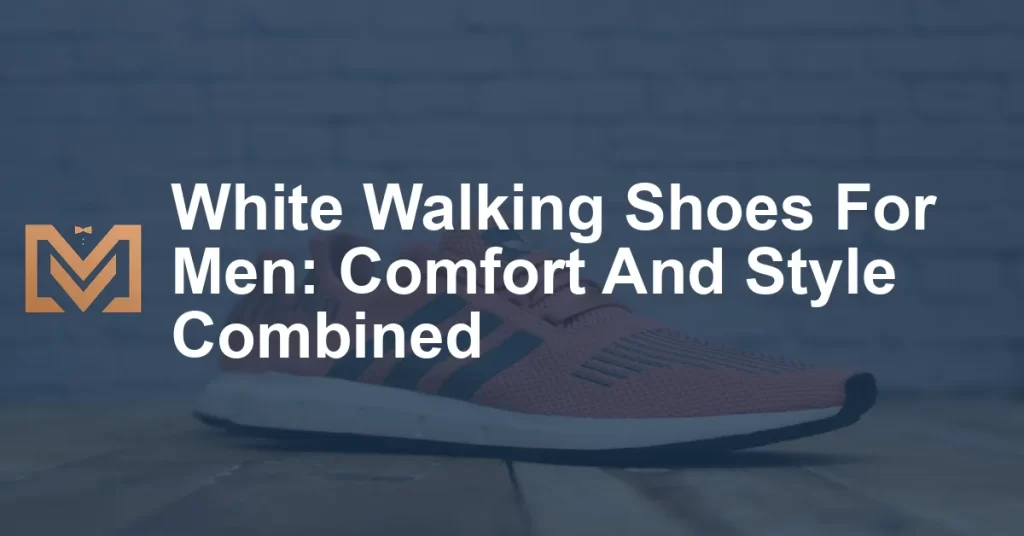 White Walking Shoes For Men: Comfort And Style Combined - Men's Venture