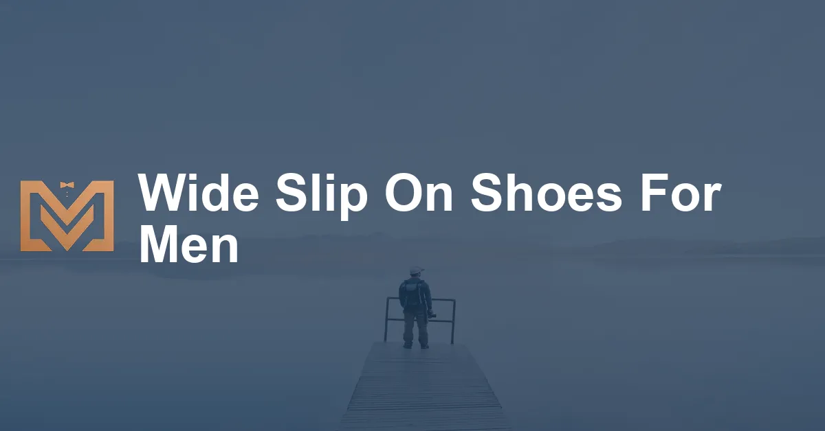 Wide Slip On Shoes For Men - Men's Venture