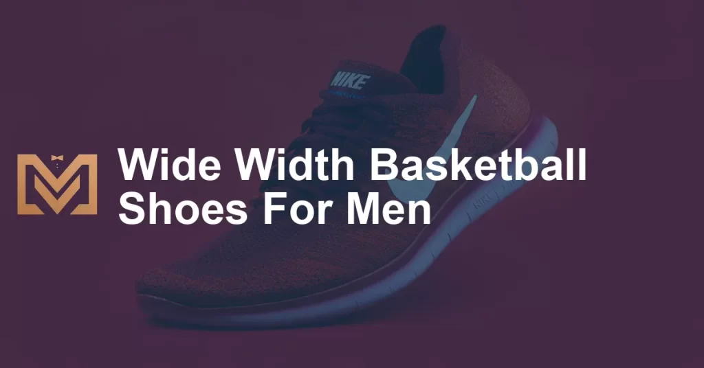 Wide Width Basketball Shoes For Men - Men's Venture